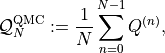 \mathcal{Q}_N^\text{QMC} := \frac{1}{N} \sum_{n=0}^{N-1} Q^{(n)},